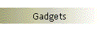 Gadgets